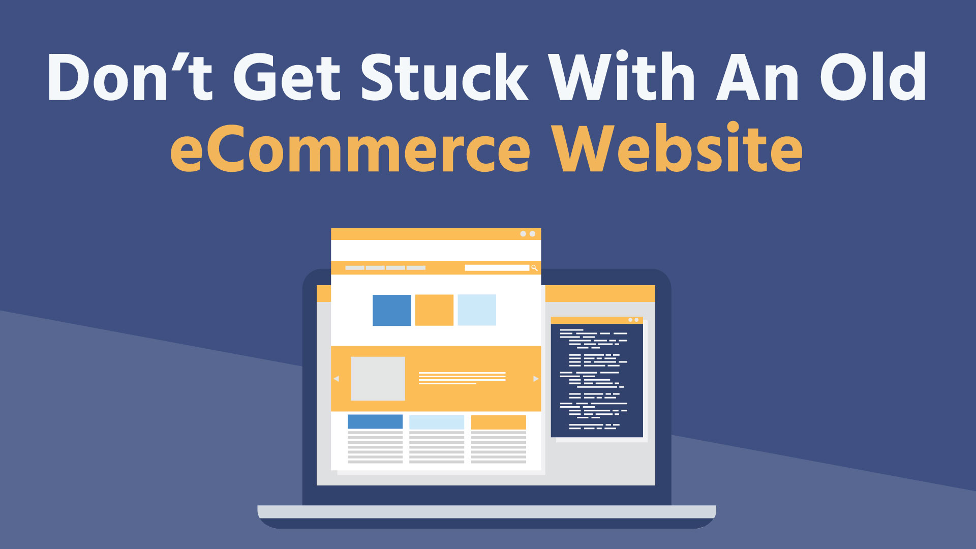 Don't get stuck with an old eCommerce website.